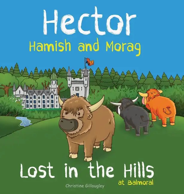 Hector Hamish and Morag - Lost in the Hills at Balmoral - Hardcover