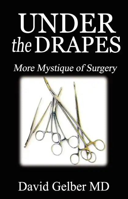 Under the Drapes: More Mystique of Surgery - Paperback