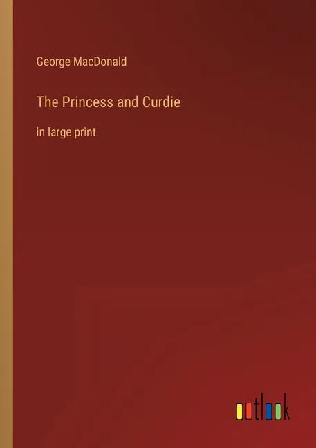 The Princess and Curdie: in large print - Paperback