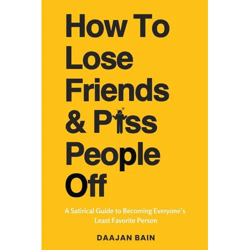 How To Lose Friends & P*ss People Off - Paperback