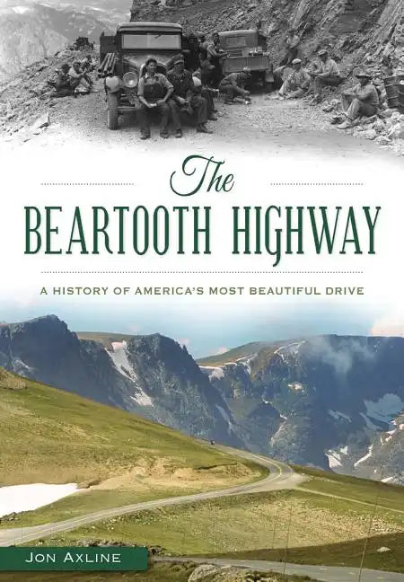 The Beartooth Highway: A History of America's Most Beautiful Drive - Paperback