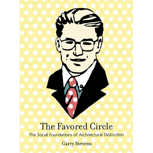 The Favored Circle: The Social Foundations of Architectural Distinction - Paperback