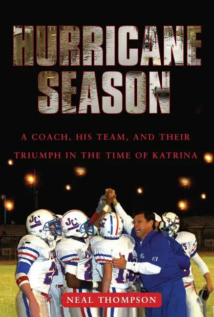 Hurricane Season: A Coach, His Team, and Their Triumph in the Time of Katrina - Paperback