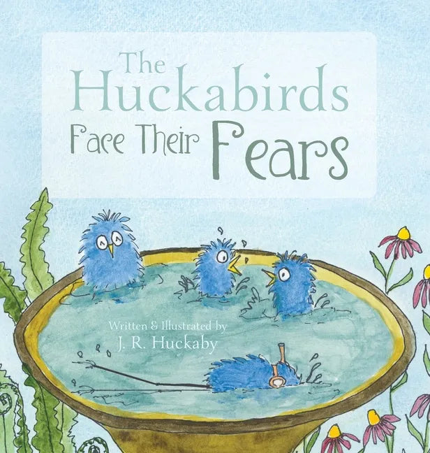 The Huckabirds Face Their Fears - Hardcover