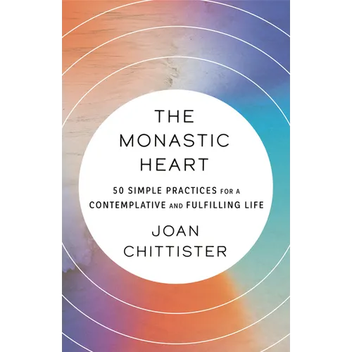 The Monastic Heart: 50 Simple Practices for a Contemplative and Fulfilling Life - Paperback