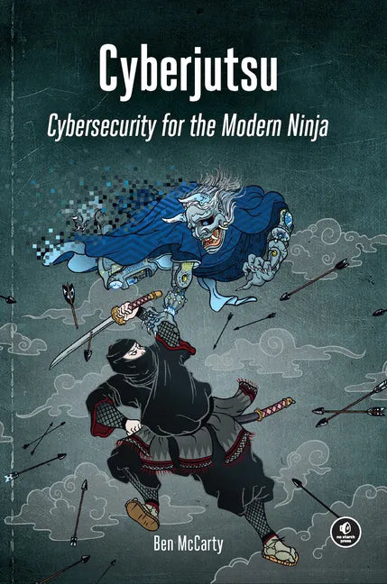 Cyberjutsu: Cybersecurity for the Modern Ninja - Paperback