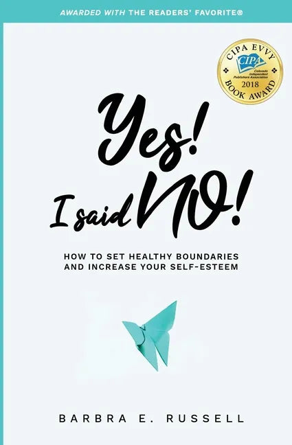Yes! I Said No!: How to Set Healthy Boundaries and Increase Your Self-Esteem - Paperback