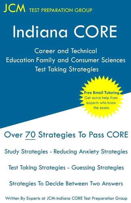 Indiana CORE Career and Technical Education Family and Consumer Sciences - Test Taking Strategies: Indiana CORE 011 - Free Online Tutoring - Paperback