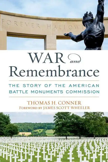 War and Remembrance: The Story of the American Battle Monuments Commission - Hardcover