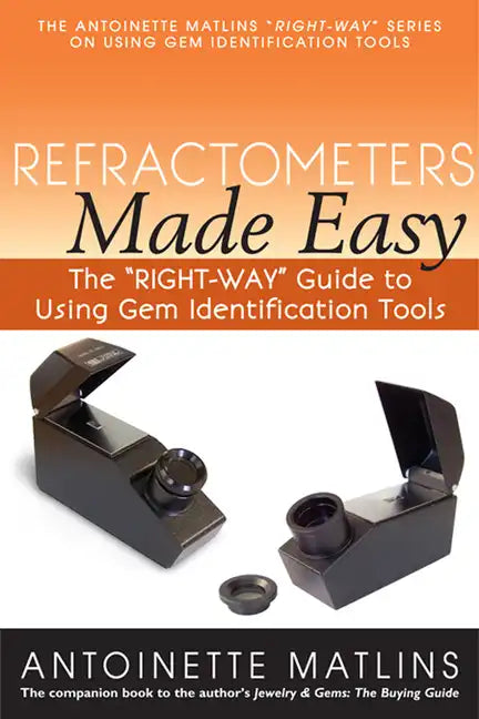 Refractometers Made Easy: The Right-Way Guide to Using Gem Identification Tools - Paperback