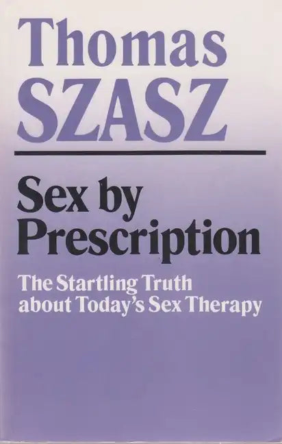Sex by Prescription: The Startling Truth about Today's Sex Therapy - Paperback