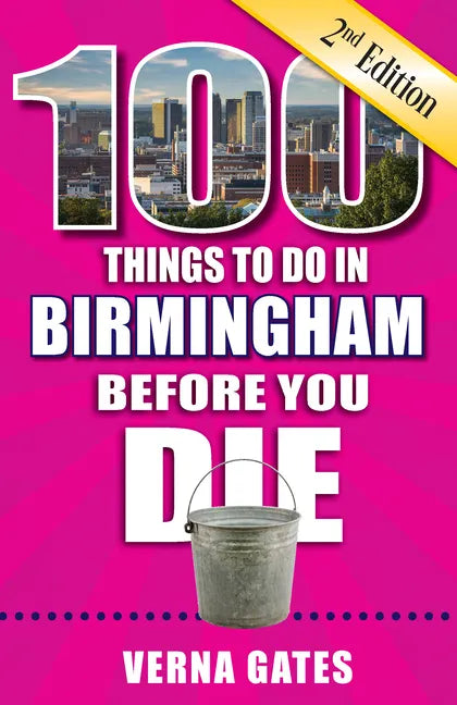 100 Things to Do in Birmingham Before You Die, 2nd Edition - Paperback