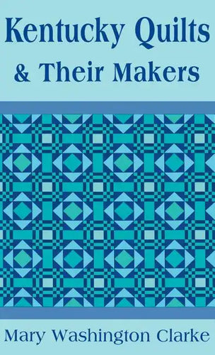 Kentucky Quilts and Their Makers - Hardcover