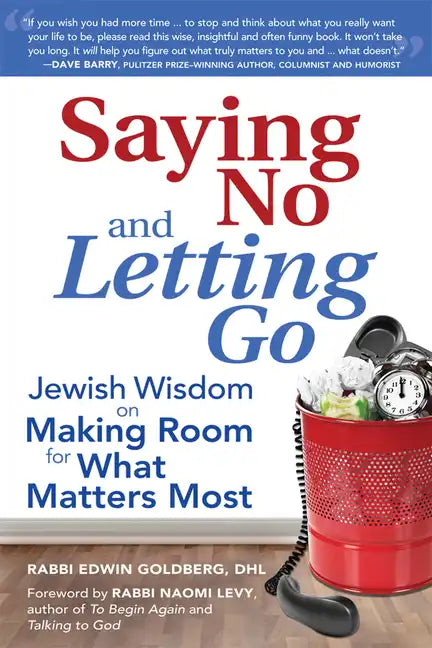 Saying No and Letting Go: Jewish Wisdom on Making Room for What Matters Most - Paperback