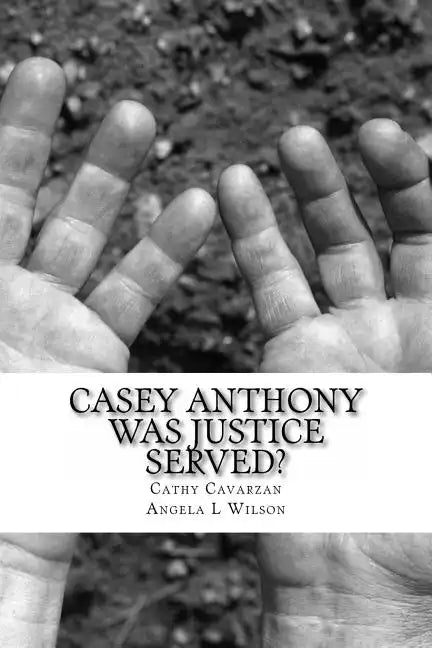 Casey Anthony Was Justice Served? - Paperback