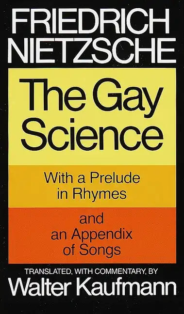 The Gay Science: With a Prelude in Rhymes and an Appendix of Songs - Paperback