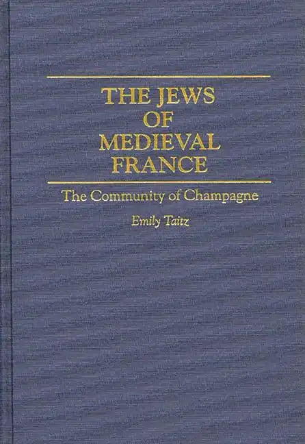 The Jews of Medieval France: The Community of Champagne - Hardcover