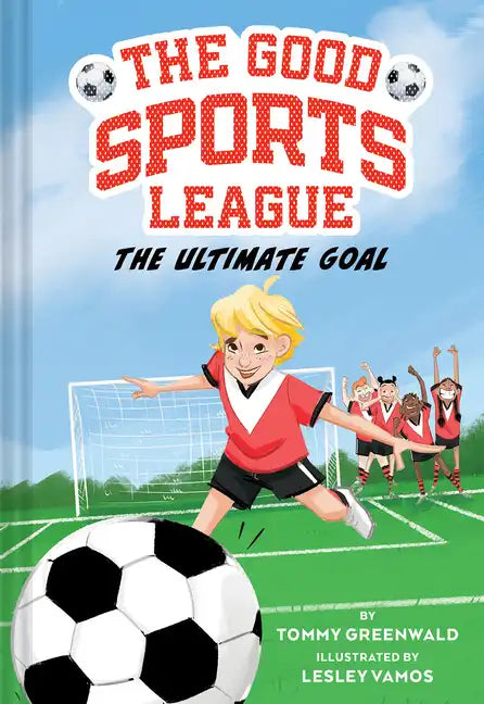 The Ultimate Goal (Good Sports League #1) - Hardcover
