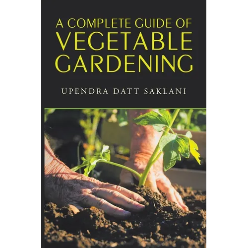 A Complete Guide of Vegetable Gardening - Paperback