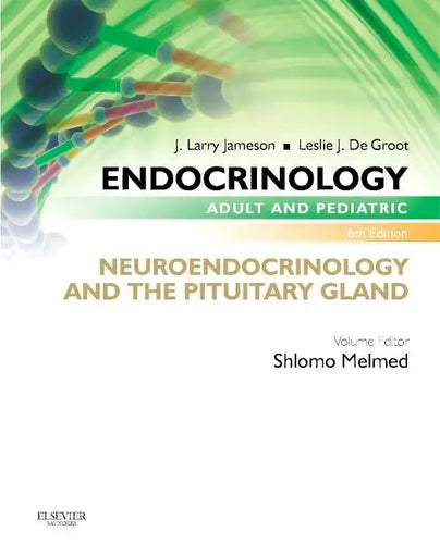 Endocrinology Adult and Pediatric: Neuroendocrinology and the Pituitary Gland - Paperback