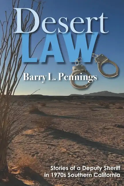 Desert Law: Stories of a Deputy Sheriff in 1970s Southern California - Paperback