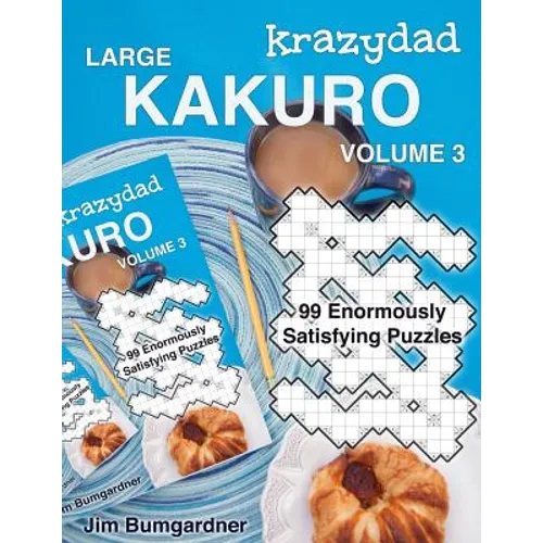 Krazydad Large Kakuro Volume 3: 99 Enormously Satisfying Puzzles - Paperback