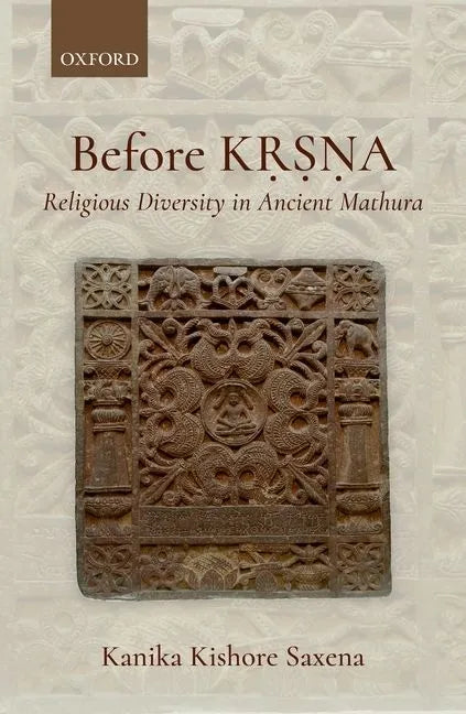 Before Kṛṣṇa: Religious Diversity in Ancient Mathura - Hardcover