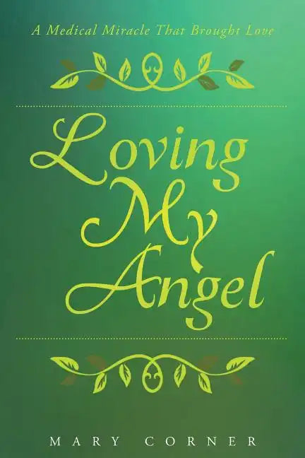 Loving My Angel: A Medical Miracle That Brought Love - Paperback
