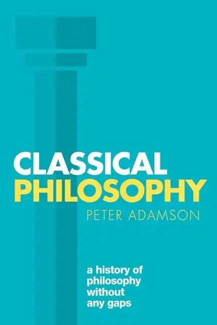 Classical Philosophy: A History of Philosophy Without Any Gaps, Volume 1 - Paperback