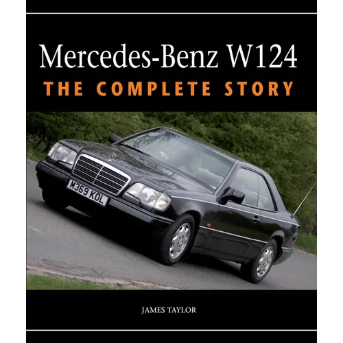 Mercedes-Benz W124: The Complete Story - Hardcover