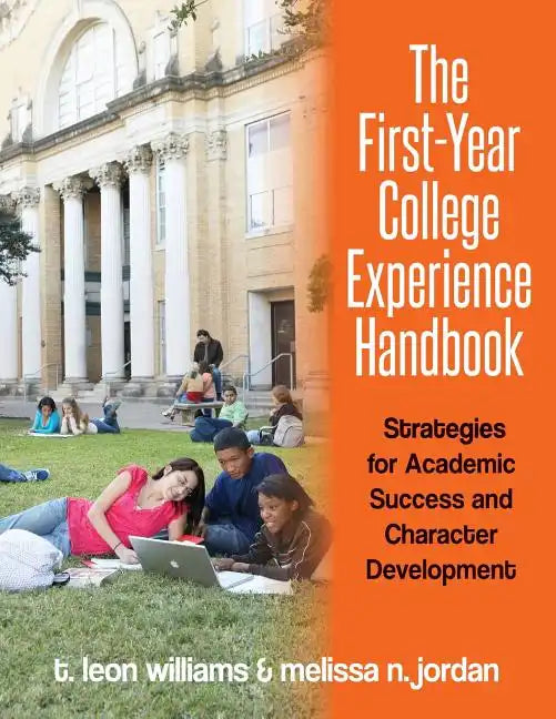 The First-Year College Experience Handbook: Strategies for Academic Success and Character Development - Paperback