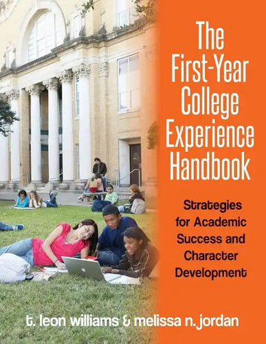 The First-Year College Experience Handbook: Strategies for Academic Success and Character Development - Paperback