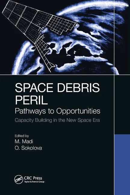 Space Debris Peril: Pathways to Opportunities - Paperback