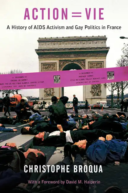 Action=Vie: A History of AIDS Activism and Gay Politics in France - Hardcover