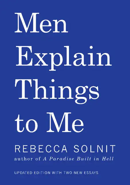 Men Explain Things to Me Updated Edition - Hardcover