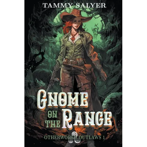 Gnome on the Range: Otherworld Outlaws 1 - Paperback