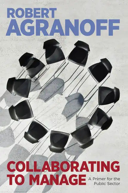 Collaborating to Manage: A Primer for the Public Sector - Paperback