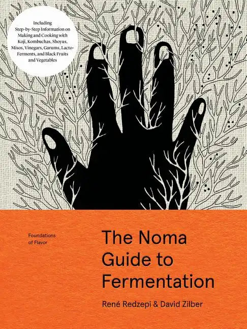 The Noma Guide to Fermentation: Including Koji, Kombuchas, Shoyus, Misos, Vinegars, Garums, Lacto-Ferments, and Black Fruits and Vegetables - Hardcover