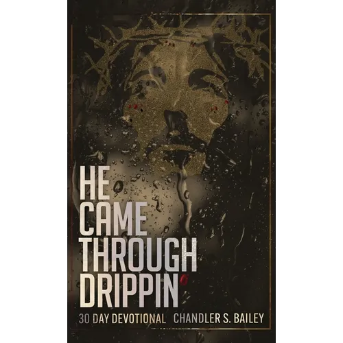 He Came Through Drippin' - Hardcover