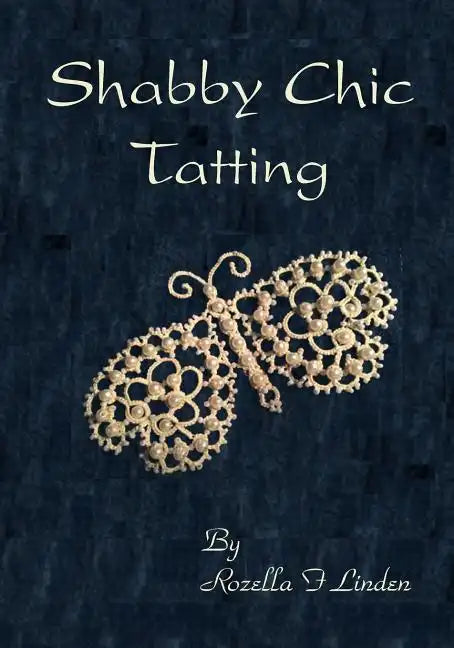 Shabby Chic Tatting: Lovely Lace for the elegant home, with just a touch of whimsy - Paperback