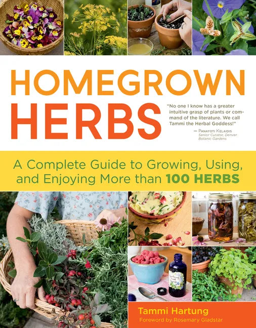 Homegrown Herbs: A Complete Guide to Growing, Using, and Enjoying More Than 100 Herbs - Paperback