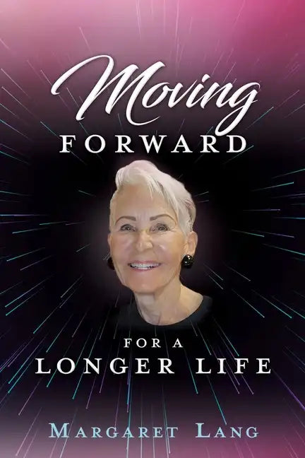 Moving FORWARD FOR A LONGER LIFE - Paperback