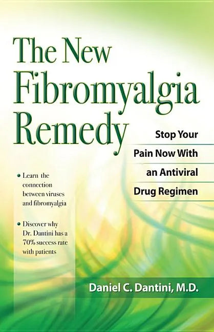 The New Fibromyalgia Remedy: Stop Your Pain Now with an Anti-Viral Drug Regimen - Paperback