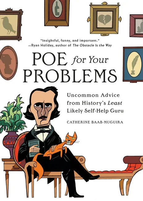 Poe for Your Problems: Uncommon Advice from History's Least Likely Self-Help Guru - Hardcover