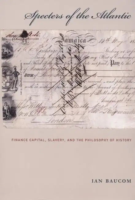Specters of the Atlantic: Finance Capital, Slavery, and the Philosophy of History - Paperback