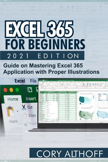 Excel 365 for Beginners 2021 Edition: Guide on Mastering Excel 365 Application with Proper Illustrations - Paperback