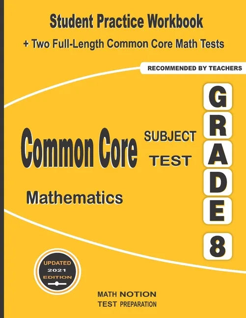 Common Core Subject Test Mathematics Grade 8: Student Practice Workbook + Two Full-Length Common Core Math Tests - Paperback