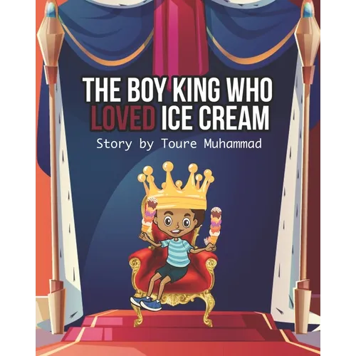 The Boy King Who LOVED Ice Cream - Paperback