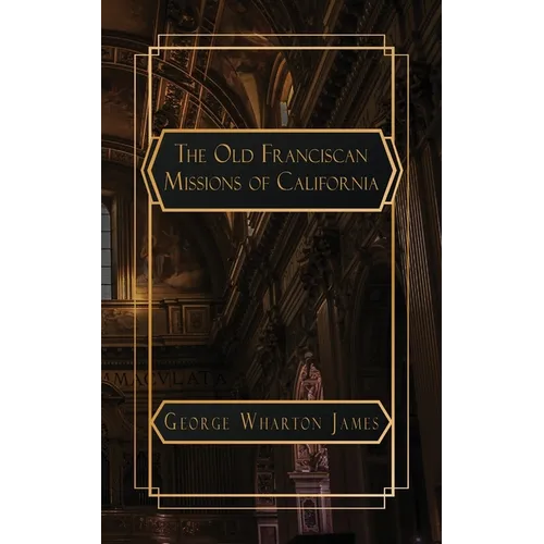 The Old Franciscan Missions of Caifornia - Paperback