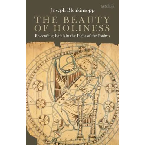 The Beauty of Holiness: Re-Reading Isaiah in the Light of the Psalms - Hardcover